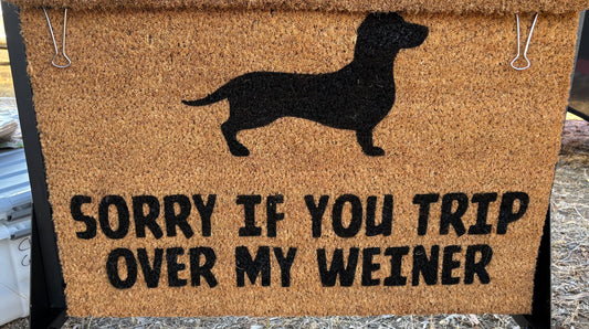 Custom Door Mats - Sorry If You Trip Over My Weiner