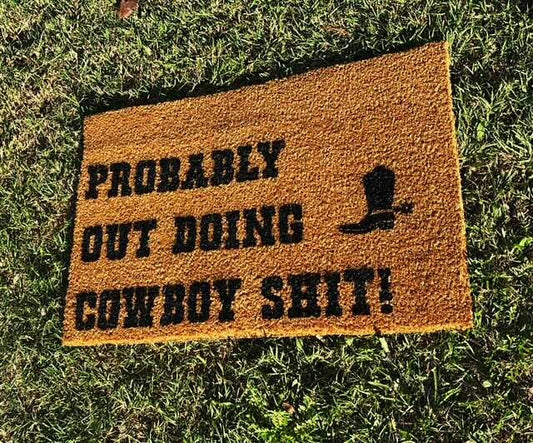 Custom Door Mats - Probably Out Doing Cowboy Shit! - Rescue My Rugs